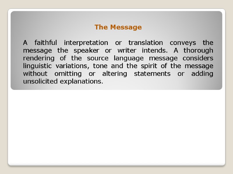 The Message  A faithful interpretation or translation conveys the message the speaker or